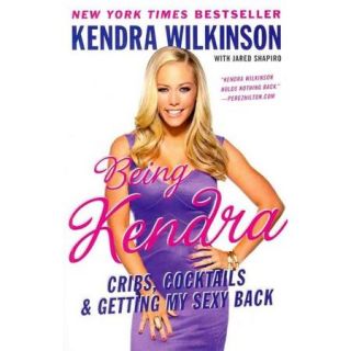 Being Kendra: Cribs, Cocktails, & Getting My Sexy Back