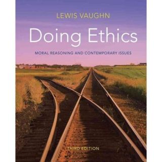 Doing Ethics: Moral Reasoning and Contemporary Issues