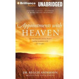 Appointments with Heaven: The true story of a country doctor's healing encounters with the hereafter