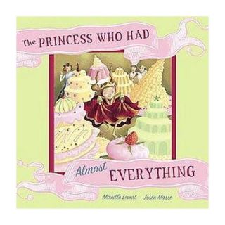 The Princess Who Had Almost Everything (Hardcover)