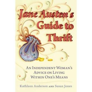 Jane Austen's Guide to Thrift An Independent Woman's Advice on Living Within One's Means