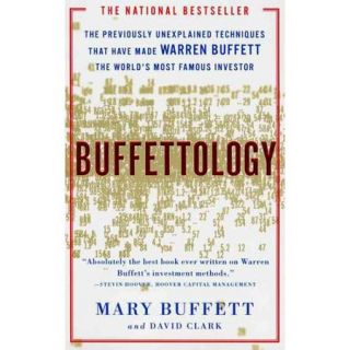 Buffettology: The Previously Unexplained Techniques That Have Made Warren Buffett the Worlds