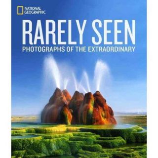 National Geographic Rarely Seen: Photographs of the Extraordinary