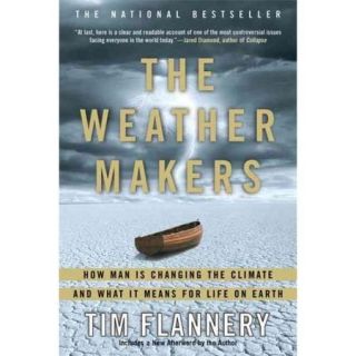 The Weather Makers: How Man Is Changing the Climate And What It Means For Life On Earth