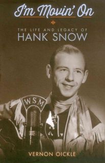 Movin on: The Life and Legacy of Hank Snow (Paperback