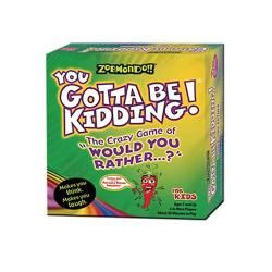 Zobmondo!! You Gotta Be Kidding! Would You Rather for Kids Version