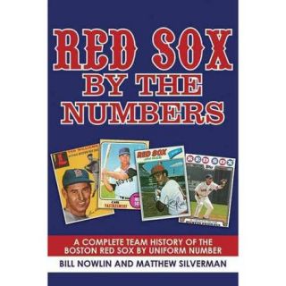 Red Sox by the Numbers: A Complete History of the Boston Red Sox by Uniform Number