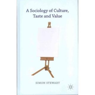 A Sociology of Culture, Taste and Value