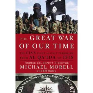 The Great War of Our Time: The CIA's Fight Against Terrorism   From Al Qa'ida to ISIS