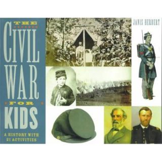 The Civil War for Kids: A History With 21 Activities
