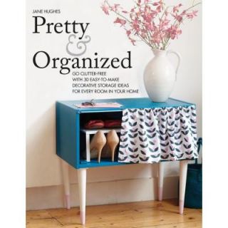 Pretty & Organized: Go Clutter Free with 30 Easy To Makes Decorative Storage Ideas for Every Room in Your Home 9781770854789   Mobile