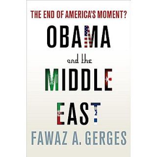 Obama and the Middle East: The End of Americas Moment?