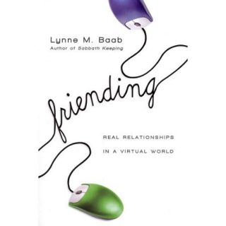 Friending: Real Relationships in a Virtual World