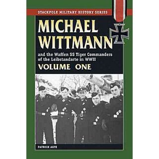 STACKPOLE BOOKS Michael Wittmann & the Waffen SS Tiger Vol.1 Paperback Book