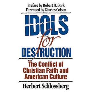 Idols for Destruction: The Conflict of Christian Faith and American Culture