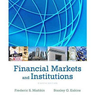 Financial Markets and Institutions (8th Edition) (Pearson Series in Finance)